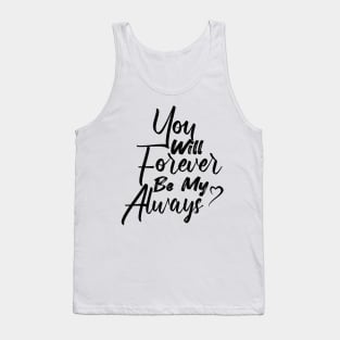 You Will Forever Be My Always Cool Gift For Valentine Day Tank Top